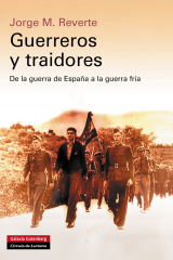 Guerreros y traidores. De la guerra de España a la guerra fría